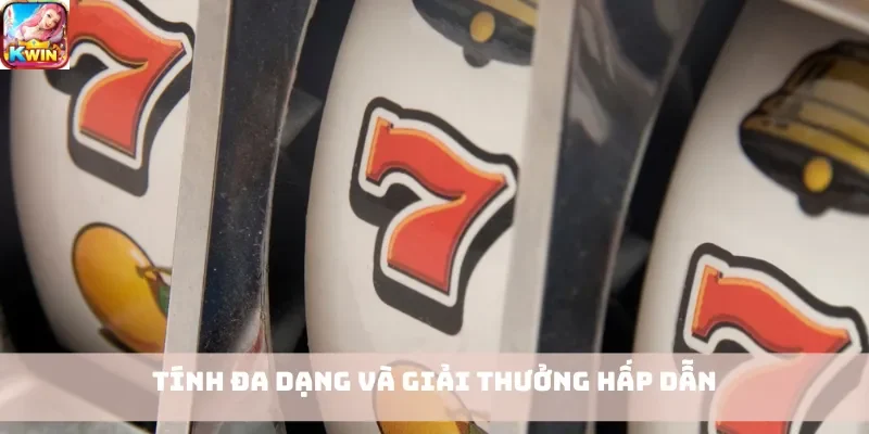 Tính đa dạng và giải thưởng hấp dẫn