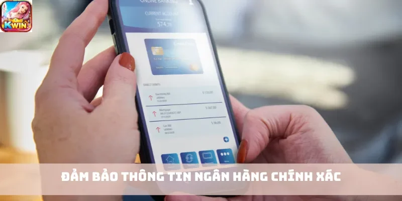 Đảm bảo thông tin ngân hàng chính xác