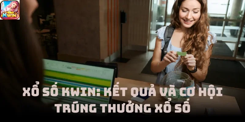 Xổ Số Kwin: Kết Quả Và Cơ Hội Trúng Thưởng Xổ Số Lớn