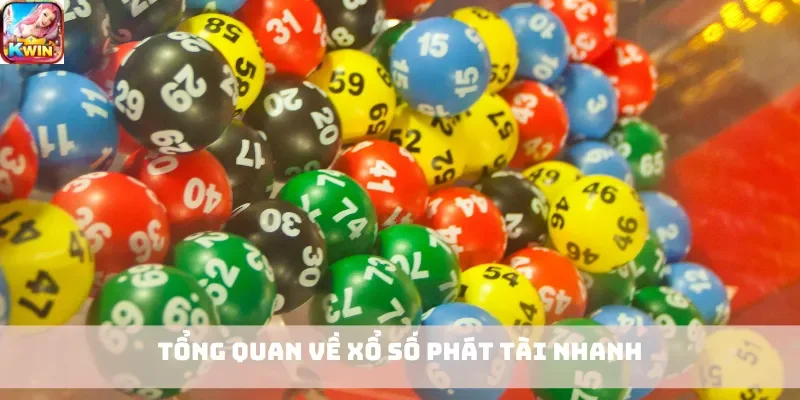 Tổng quan về xổ số phát tài nhanh